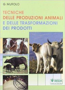 Tecniche delle produzioni animali e delle trasformazioni dei prodotti - G. Murolo - Libro REDA 2009 | libraccio.click