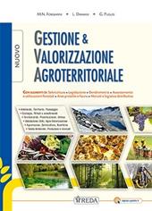 Nuovo gestione e valorizzazione agroterritoriale. Con elementi di selvicoltura. Legislazione. Dendrometria. Per gli Ist. tecnici e professionali. Con e-book. Con espansione online