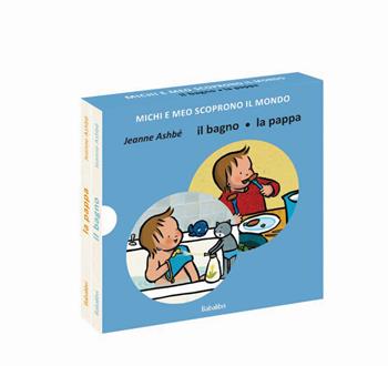 Il bagno/la pappa. Michi e Meo scoprono il mondo. Ediz. a colori - Jeanne Ashbé - Libro Babalibri 2021, Varia | libraccio.click