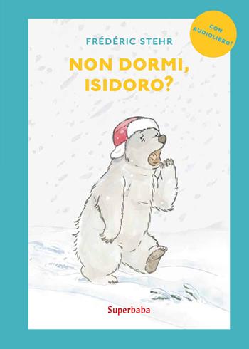 Non dormi, Isidoro? Prime letture. Stampatello maiuscolo. Ediz. a colori. Con audiolibro - Frédéric Stehr - Libro Babalibri 2022 | libraccio.click