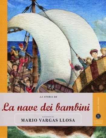 La storia de La nave dei bambini raccontata da Mario Vargas Llosa. Ediz. illustrata - Mario Vargas Llosa - Libro Gedi (Gruppo Editoriale) 2013, Save the story | libraccio.click