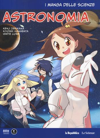 Astronomia. I manga delle scienze. Vol. 6 - Kenji Ishikawa, Kiyoshi Kawabata - Libro Gedi (Gruppo Editoriale) 2018, La Repubblica. Le Scienze | libraccio.click