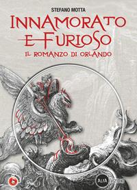 Innamorato e furioso. Il romanzo di Orlando. Per la Scuola media. Con CD-ROM. Con DVD-ROM - Stefano Motta - Libro Alfa Edizioni (Cornaredo) 2012 | libraccio.click