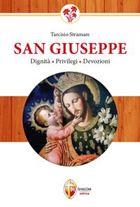 San Giuseppe. Dignità, privilegi, devozioni - Tarcisio Stramare - Libro Editrice Shalom 2009, La Santa Famiglia | libraccio.click