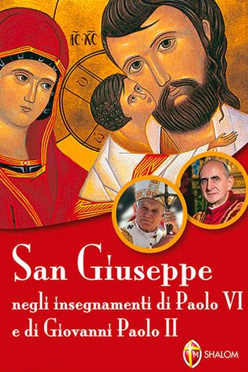 San Giuseppe negli insegnamenti di Paolo VI e di Giovanni Paolo II - Tarcisio Stramare, Gennaro Citera - Libro Editrice Shalom 2011, La Santa Famiglia | libraccio.click