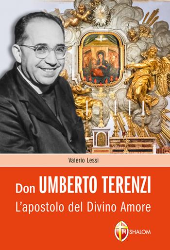 Don Umberto Terenzi. L'apostolo del Divino Amore - Valerio Lessi - Libro Editrice Shalom 2019, Santi, beati e vite straordinarie | libraccio.click