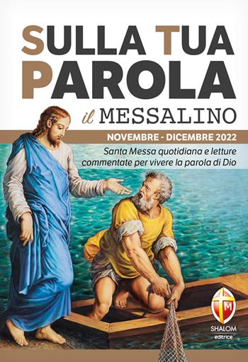 Sulla tua parola. Messalino. Letture della messa commentate per vivere la parola di Dio. Novembre-dicembre 2022  - Libro Editrice Shalom 2022 | libraccio.click