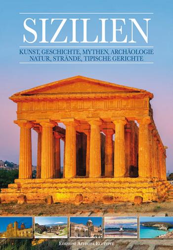 Sizilien. Kunst, geschichte, mythen, archàologie, natur, strande, tipische gerichte  - Libro Affinità Elettive 2019 | libraccio.click