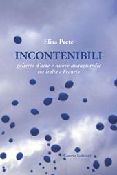 Incontenibili. Gallerie d’arte e nuove avanguardie tra Italia e Francia