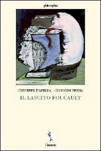 Il lascito Foucault - Giuseppe Panella, Giovanni Spena, Remo Bodei - Libro Clinamen 2006, Philosophia | libraccio.click