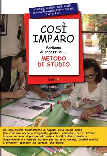 Così imparo. Parliamo ai ragazzi di... metodo di studio  - Libro Libriliberi 2013 | libraccio.click