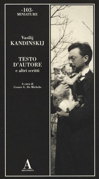 Testo d'autore e altri scritti - Vasilij Kandinskij - Libro Abscondita 2013, Miniature | libraccio.click