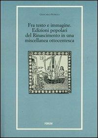 Fra testo e immagine. Edizioni popolari del Rinascimento in una miscellanea ottocentesca - Giancarlo Petrella - Libro Forum Edizioni 2009, Libri e biblioteche | libraccio.click