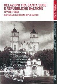 Relazioni tra Santa Sede e Repubbliche baltiche (1918-1940). Monsignor Zecchini diplomatico - Valerio Perna - Libro Forum Edizioni 2010 | libraccio.click