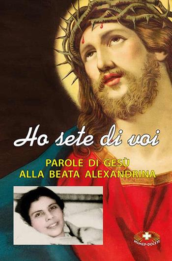 Ho sete di voi. Parole di Gesù alla beata Alexandrina Maria da Costa - Alexandrina M. Da Costa - Libro Mimep-Docete 2023 | libraccio.click
