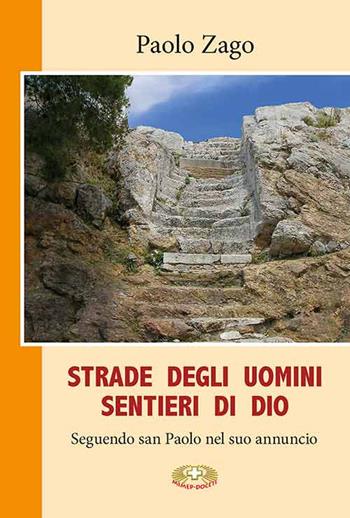 Strade degli uomini. Sentieri di Dio. Seguendo san Paolo nel suo annuncio - Paolo Zago - Libro Mimep-Docete 2024 | libraccio.click