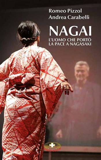 Nagai. L'uomo che portò la pace a Nagasaki - Romeo Pizzol, Andrea Carabelli - Libro Mimep-Docete 2025, Un sorriso ci salverà | libraccio.click