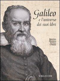 Galileo e l'universo dei suoi libri. Catalogo della mostra (Firenze, 5 dicembre 2008-28 febbraio 2009). Ediz. illustrata  - Libro Vallecchi 2007 | libraccio.click