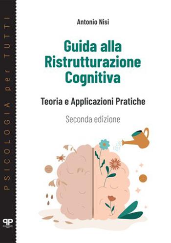 Guida alla ristrutturazione cognitiva. Teoria e applicazioni pratiche - Antonio Nisi - Libro Positive Press 2026 | libraccio.click