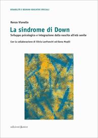 Sindrome di Down. Sviluppo psicologico e integrazione dalla nascita all'età senile - Renzo Vianello - Libro Edizioni Junior 2006, Disabilità trattamento integrazione | libraccio.click