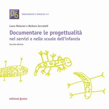 Documentare le progettualità nei servizi e nelle scuole dell'infanzia - Laura Malavasi, Barbara Zoccatelli - Libro Edizioni Junior 2019, Orientamenti e pratiche 0-6 | libraccio.click