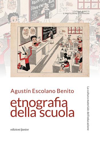 Etnografia della scuola. La cultura materiale dell'educazione - Augustín Escolano Benito - Libro Edizioni Junior 2023 | libraccio.click
