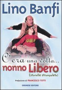C'era una volta... nonno Libero (storielle strampalate) - Lino Banfi - Libro Gremese Editore 2004, I flap | libraccio.click