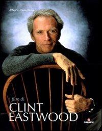 I film di Clint Eastwood. Ediz. illustrata - Alberto Castellano - Libro Gremese Editore 2010, Le stelle filanti | libraccio.click