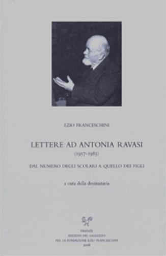 Lettere ad Antonia Ravasi (1957-1983). Dal numero degli scolari a quello dei figli - Ezio Franceschini - Libro Sismel 2008, Carte e carteggi | libraccio.click