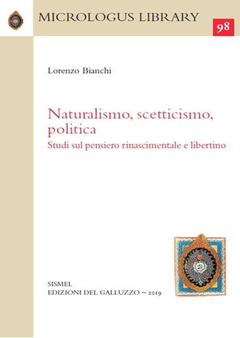 Naturalismo, scetticismo, politica. Studi sul pensiero rinascimentale e libertino  - Libro Sismel 2019, Micrologus library | libraccio.click