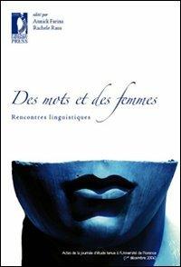 Des mots des femmes. Rencontres linguistiques. Actes da la journée d'etude (Florence, 1 décembre 2006)  - Libro Firenze University Press 2008, Atti | libraccio.click