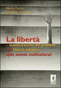 La libertà di manifestazione del pensiero e la libertà religiosa nelle società multiculturali  - Libro Firenze University Press 2009, Atti | libraccio.click