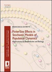 Finite-size effects in stochastic models of population dynamics. Applications to biomedicine and biology - Francesca Di Patti - Libro Firenze University Press 2010, Premio tesi di dottorato | libraccio.click