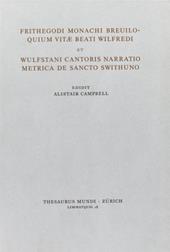 Frithegodi Monachi Breviloquium vitae beati Wilfredi. Narratio metrica de sancto Swithuno