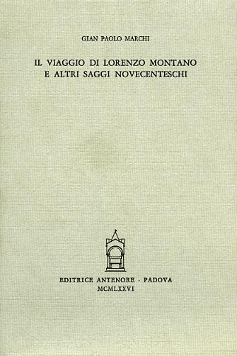 Il viaggio di Lorenzo Montano e altri saggi novecenteschi - G. Paolo Marchi - Libro Antenore 2000, Miscellanea erudita | libraccio.click