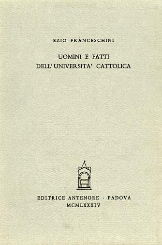 Uomini e fatti dell'Università Cattolica - Ezio Franceschini - Libro Antenore 2000, Miscellanea erudita | libraccio.click