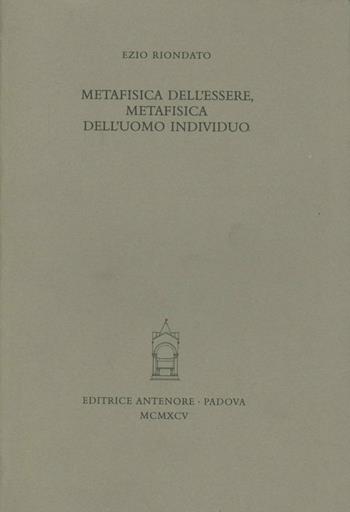 Metafisica dell'essere, metafisica dell'uomo individuo - Ezio Riondato - Libro Antenore 2000, Miscellanea erudita | libraccio.click