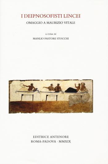I deipnosofisti lincei. Omaggio a Maurizio Vitale  - Libro Antenore 2019, Miscellanea erudita | libraccio.click
