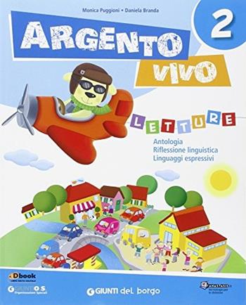 Argento vivo. Per la Scuola elementare. Vol. 2 - Monica Puggioni, Daniela Branda - Libro Edizioni del Borgo 2014 | libraccio.click