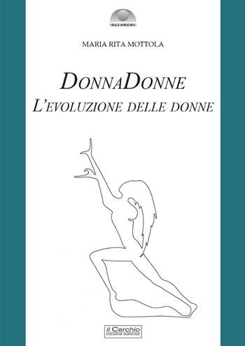 DonnaDonne. L'evoluzione delle donne - Maria Rita Mottola - Libro Il Cerchio 2023, Gli archi | libraccio.click