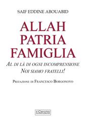 Allah, patria, famiglia. Al di là di ogni incomprensione, noi siamo fratelli!