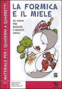 La formica e il miele. 30 giochi per ragazze e ragazzi svegli - Isabella Bonaiti, Lidia Chiesa, Simona Lanfranchi - Libro Mimesis 2005, Quaderni a quadretti | libraccio.click