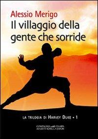 Il villaggio della gente che sorride. La trilogia di Harvey Duke. Vol. 1 - Alessio Merigo - Libro La Compagnia della Stampa 2012, Narrativa | libraccio.click