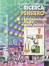 La ricerca e il pensiero. Per i Licei e gli Ist. magistrali. Con espansione online. Vol. 3: Epistemologia e studio della società-Filosofia e scienze sociali a confronto