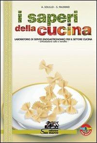 I saperi della cucina. Sala vendita. Per gli Ist. professionali alberghieri. - A. Solillo, S. Palermo - Libro Editrice San Marco (Ponteranica) 2013 | libraccio.click