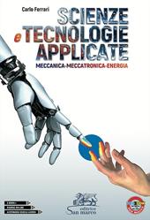 Scienze e tecnologie applicate. Meccanica-Meccatronica-Energia. Per le Scuole superiori