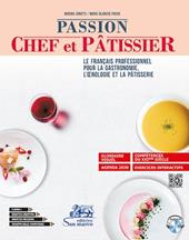 Passion chef et pâtissier. Le français professionnel pour la gastronomie, l'oenologie et la pâtisserie. Per gli Ist. tecnici e professionali. Con e-book. Con espansione online. Con CD-Audio