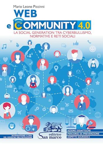 Web e community 4.0. La social generation tra cyberbullismo, normative e reti sociali. Per le Scuole superiori - Mario Leone Piccinni - Libro Editrice San Marco (Ponteranica) 2020 | libraccio.click