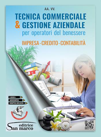Tecnica commerciale & gestione aziendale. Impresa, credito, contabilità. Per operatori del benessere. Per gli Ist. professionali.  - Libro Editrice San Marco (Ponteranica) 2021, Operatori del benessere | libraccio.click