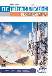 Tlc. Telecomunicazioni per informatica. Con laboratori competenze. Per le Scuole superiori. Con e-book. Con espansione online
